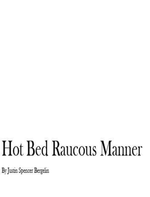 Hot Bed Raucous Manner