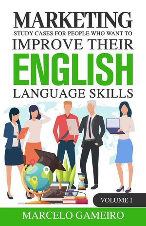 Marketing Study Cases for People who Want to Improve Their English Language Skills.