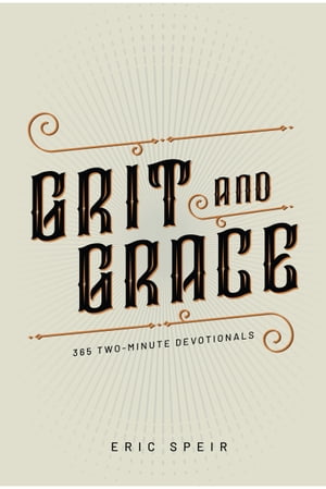 Grit And Grace: 365 Two-Minute Devotionals