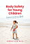 Body Safety for Young Children Empowering Caring AdultsŻҽҡ[ Kimberly King, MS ]
