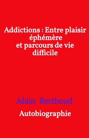 Addictions : Entre plaisir éphémère et parcours de vie difficile