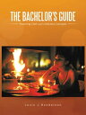 The Bachelor's Guide Featuring Chef Lou's Delicious Concepts【電子書籍】[ Louis J. Henderson ]