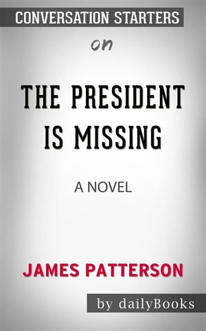 The President Is Missing: A Novel by James Patterson | Conversation Starters