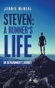 Steven: a Runner’s Life An Ultrarunner’s Jou