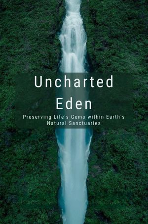 Uncharted Eden: Preserving Life's Gems within Earth's Natural Sanctuaries