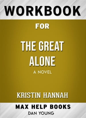 Workbook for The Great Alone: A Novel by Kristin Hannah