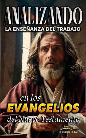 Analizando la Enseñanza del Trabajo en los Evangelios del Nuevo Testamento