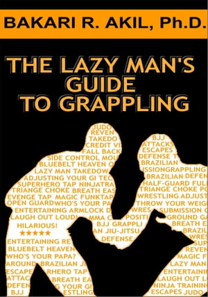 The Lazy Man's Guide to Grappling - (Brazilian jiu-jitsu, BJJ, Wrestling, etc.)