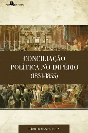 Conciliação Política no Império (1831-1855)