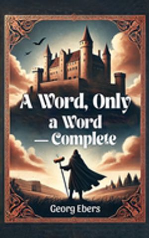 A Word, Only a Word ー Complete【電子書籍】[ Georg Ebers ]