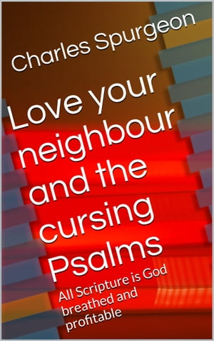 Love your neighbour and the cursing psalms All S