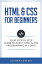 HTML & CSS For Beginners: Your Step by Step Guide to Easily HTML & CSS Programming in 7 Days