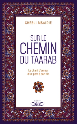 Sur le chemin du Taarab - Le chant d'amour d'un p?re ? son fils【電子書籍】[ Msaidie Chebli ]