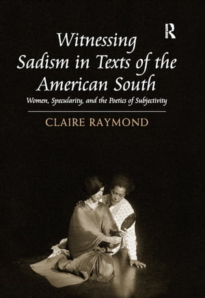 Witnessing Sadism in Texts of the American South