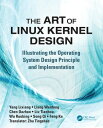 The Art of Linux Kernel Design Illustrating the Operating System Design Principle and Implementation