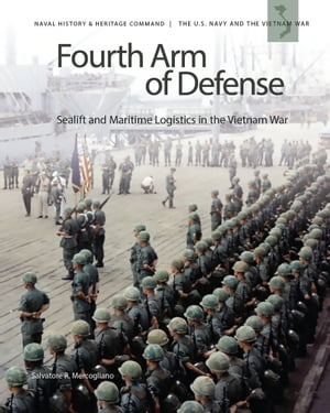 Fourth Arm of Defense: Sealift and Maritime Logistics in the Vietnam War