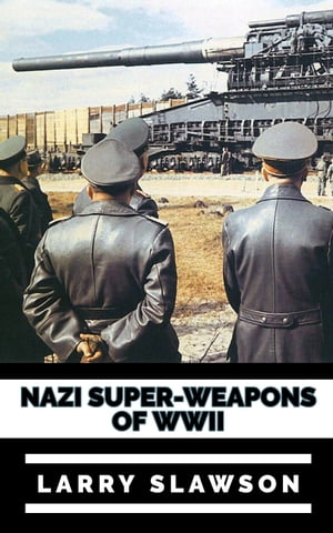 Nazi Super-Weapons of WWII【電子書籍】[ La