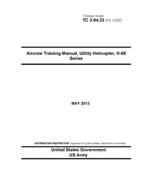 Training Circular TC 3-04.33 (TC 1-237) Aircrew Training Manual, Utility Helicopter, H-60 Series May 2013