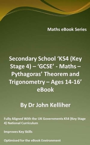 Secondary School ‘KS4 (Key Stage 4) – ‘GCSE’ - Maths – Pythagoras’ Theorem and Trigonometry– Ages 14-16’ eBook