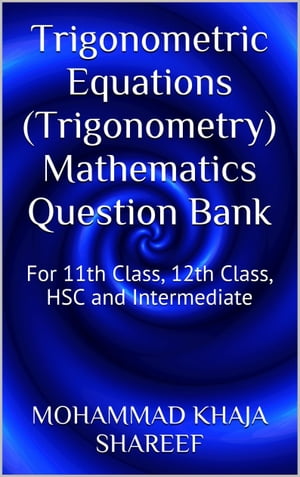 ŷKoboŻҽҥȥ㤨Trigonometric Equations (Trigonometry Mathematics Question BankŻҽҡ[ Mohmmad Khaja Shareef ]פβǤʤ130ߤˤʤޤ