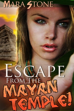 Escape from the Mayan Temple!【電子書籍】[ Mara ]