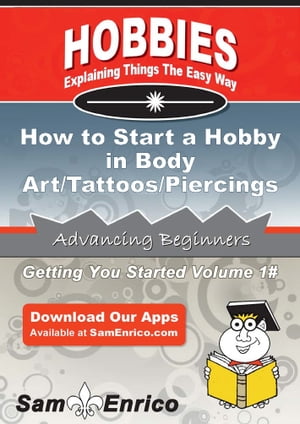 How to Start a Hobby in Body Art/Tattoos/Piercings