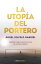 La utop?a del portero 1er Premio Novela Breve Carlos Matallanas 2019Żҽҡ[ ?ngel Silvelo Gabriel ]