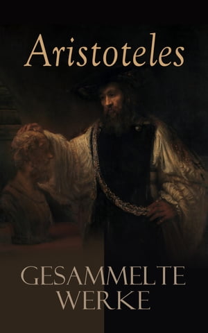 Aristoteles: Gesammelte Werke