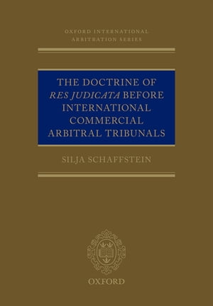 The Doctrine of Res Judicata Before International Commercial Arbitral Tribunals