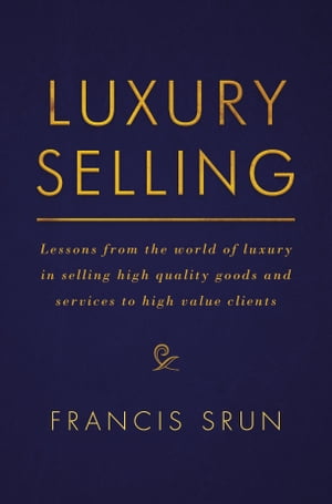 Luxury Selling Lessons from the world of luxury in ...