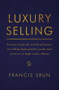Luxury Selling Lessons from the world of luxury in selling high quality goods an...