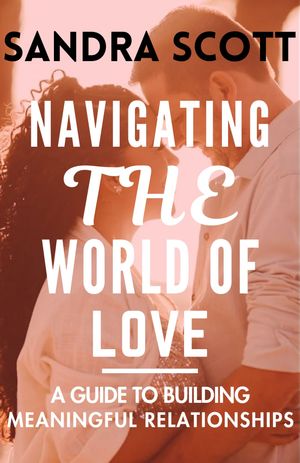 NAVIGATING THE WORLD OF LOVE