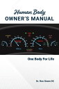 Human Body Owner's Manual One Body For Life【電子書籍】[ Ron Green ]