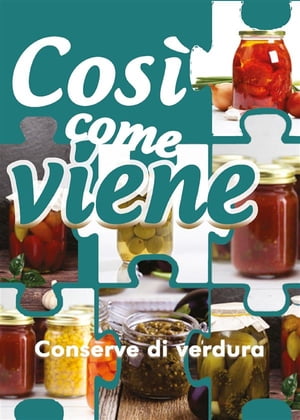 Cos? come viene. Conserve di verdura