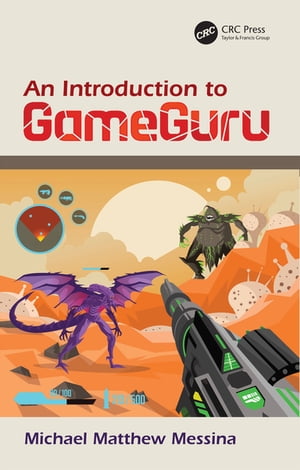 An Introduction to GameGuruŻҽҡ[ Michael Matthew Messina ]