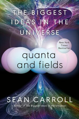 Quanta and Fields The Biggest Ideas in the Universe【電子書籍】 Sean Carroll