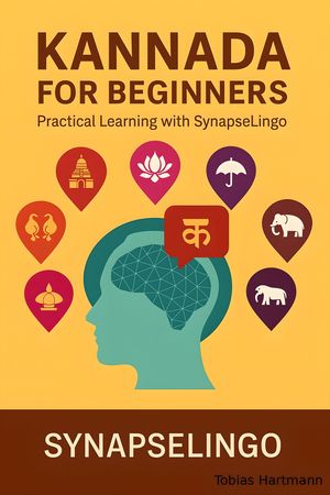 Kannada for Beginners Practical Learning with SynapseLingo【電子書籍】[ Tobias Hartmann ]
