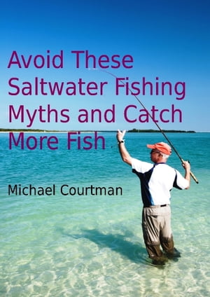 Avoid These Saltwater Fishing Myths and Catch More Fish