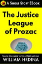 The Justice League of Prozac【電子書籍】[ William Hrdina ]