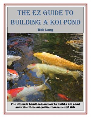 The EZ Guide to Building a Koi Pond