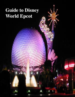 Guide to Disney World Epcot