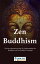 Zen Buddhism: The Short Beginners Guide To Understanding Zen Buddhism and Zen Buddhist Teachings.