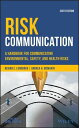 Risk Communication A Handbook for Communicating Environmental, Safety, and Health Risks