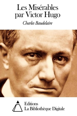 Les Mis?rables par Victor Hugo【電子書籍】[ Charles Baudelaire ]