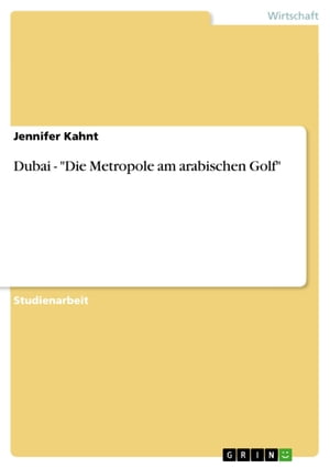 Dubai - 'Die Metropole am arabischen Golf'Żҽҡ[ Jennifer Kahnt ]