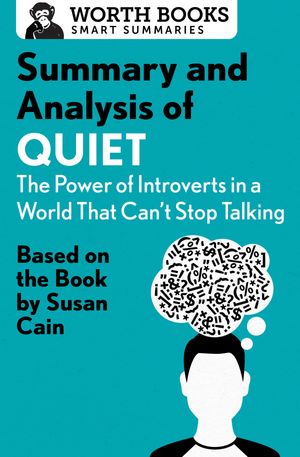 ŷKoboŻҽҥȥ㤨Summary and Analysis of Quiet: The Power of Introverts in a World That Can't Stop Talking Based on the Book by Susan CainŻҽҡ[ Worth Books ]פβǤʤ4ߤˤʤޤ