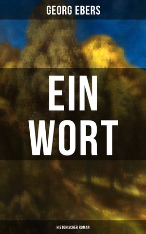 Ein Wort (Historischer Roman) Eine Schwarzwald Geschichte (Historischer Roman aus dem 16. Jahrhundert)Żҽҡ[ Georg Ebers ]