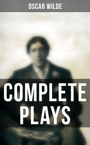 Complete Plays Vera, The Duchess of Padua, Lady Windermere's Fan, A Woman of No Importance, Salom?, An Ideal Husband, For Love of the King, The Decay of Lying…