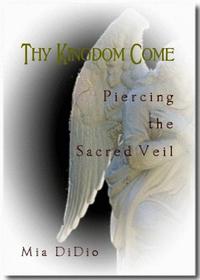 THY KINGDOM COME: Piercing the Sacred Veil【電子書籍】[ Mia DiDio ]