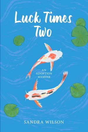 Luck Times Two, An Adoption Memoir【電子書